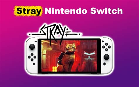 Stray Nintendo Switch [When Is It Coming?] - Alvaro Trigo's Blog