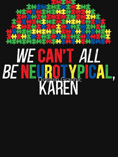 We Can T All Be Neurotypical Karen Autism Puzzle Pieces T Shirt For Sale By Davosllc