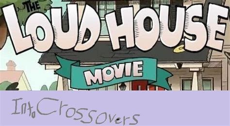 The Loud House Movie Into Crossovers | Fandom