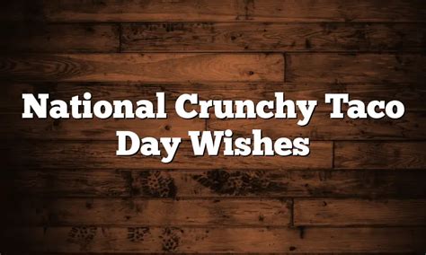 National Crunchy Taco Day Wishes Quotesprojectcom