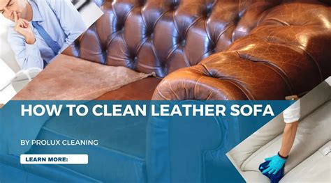 How To Clean A Leather Sofa So It Looks Like New Step By Step Guide