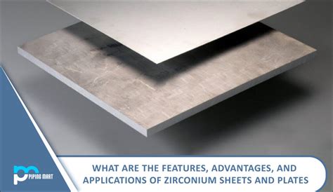 What Are The Features Advantages Applications Of Zirconium Sheets