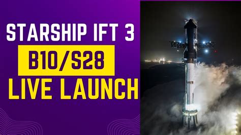 Live Starship Ift 3 Spacex Integrated Flight Test Youtube