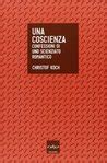 Consciousness Confessions Of A Romantic Reductionist By Christof Koch