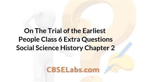 On The Trial Of The Earliest People Class 6 Extra Questions History Chapter 2 Cbse Labs