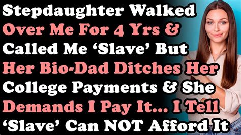 Stepdaughter Walked Over Me For 4yrs And Called Me Slave But Now Bio Dad Ditches Her College