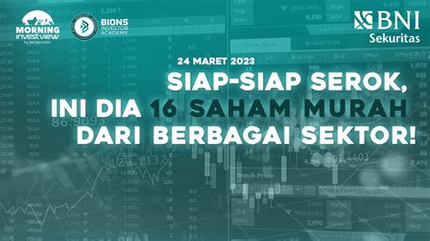 Morning Investview Maret Siap Siap Serok Ini Dia Saham