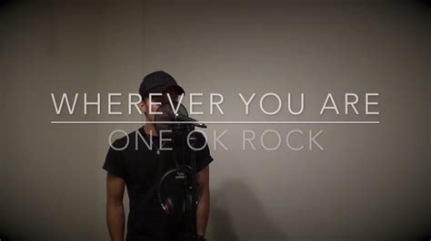 Wherever You Are ONE OK ROCK Cover By SHIN YouTube