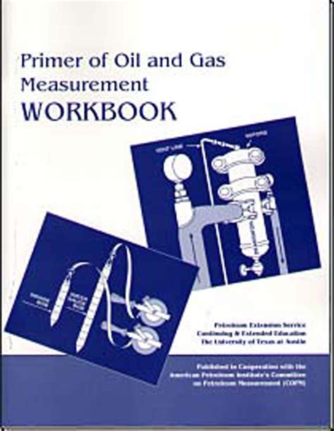 Primer Of Oil And Gas Measurement WORKBOOK Petroleum Extension Service