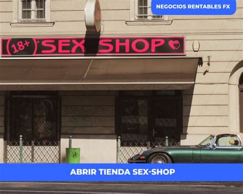 Abrir Una Tienda Sex Shop Negocio Erótico Cómo Iniciar 2025