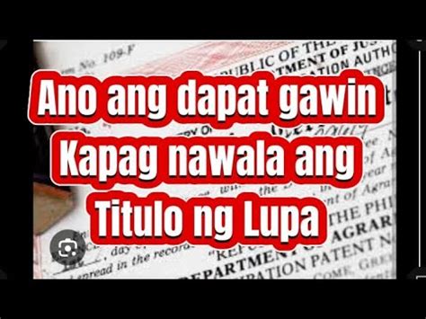 Ano Ang Dapat Gawin Kapag Nawala Ang Titulo Ng Lupa Youtube