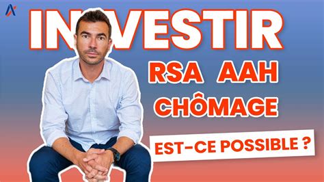 RSA AAH CHÔMAGE puis je investir YouTube