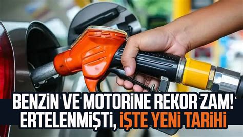 Benzin ve motorine rekor zam Ertelenmişti yeni tarih belli oldu