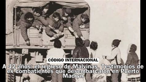 A A Os El Regreso De Malvinas Testimonios De Ex Combatientes Que