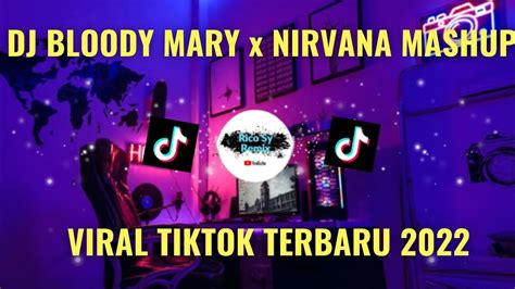 DJ BLOODY MARY X NIRVANA MASHUP VIRAL TIK TOK TERBARU 2022 YouTube