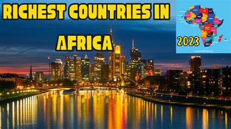 Top 10 Richest Countries In Africa 2023 L Africas Wealth Giants Youtube