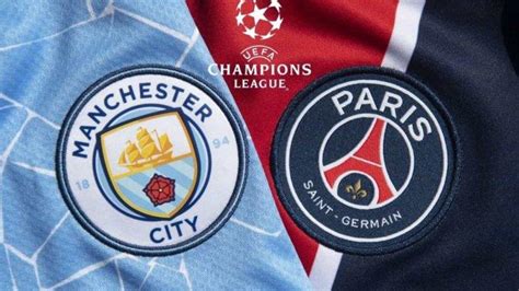 Link Live Streaming Sctv Leg Liga Champions Manchester City Vs Psg