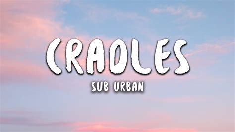 Sub Urban - Cradles (Lyrics) - YouTube