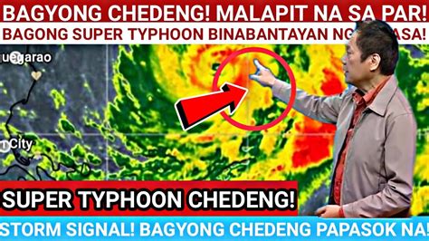 Just In Lpa Ganap Ng Isang Bagyo Super Typhoon Chedeng Papasok