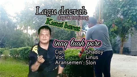 Lagu Daerah Dayak Tunjung Kutai Barat Inaq Tuah Pore Voc Linus