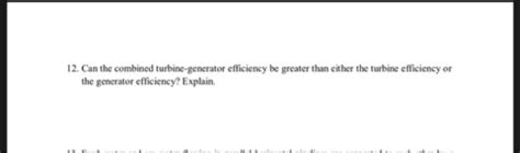 Solved 12. Can the combined turbine-generator efficiency be | Chegg.com