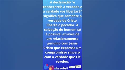 Tema O Que Significa “e Conhecereis A Verdade E A Verdade Vos Libertará