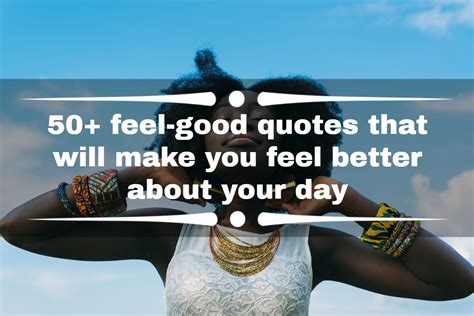 50 Feel Good Quotes That Will Make You Feel Better About Your Day