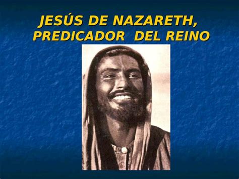 Ppt JesÚs De Nazareth Predicador Del Reino La Persona De JesÚs