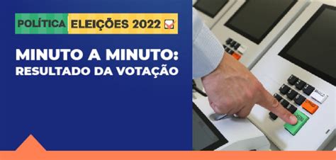 Eleições 2022 Apuração E Os Resultados Do Primeiro Turno