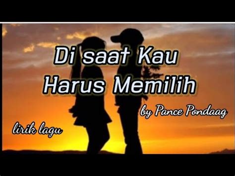 Disaat Kau Harus Memilih Pance Pondaag Lirik Lagu YouTube