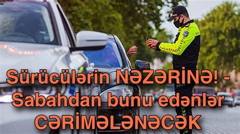 Sürücülərin NƏZƏRİNƏ Sabahdan bunu edənlər CƏRİMƏLƏNƏCƏK YouTube