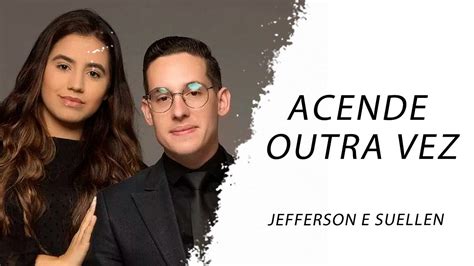 Jefferson E Suellen Acende Outra Vez LETRA Gospel Hits YouTube