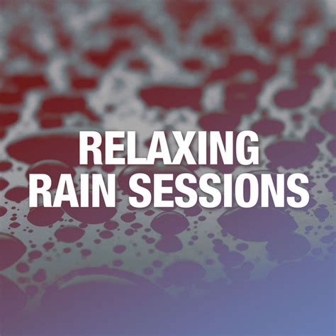 Relaxing Rain Sessions Album By Rain Sounds Nature Collection