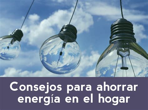 Ahorrar Energía En El Hogar Con Estos 8 útiles Consejos Blog