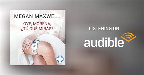 Oye Morena T Qu Miras By Megan Maxwell Audiobook Audible