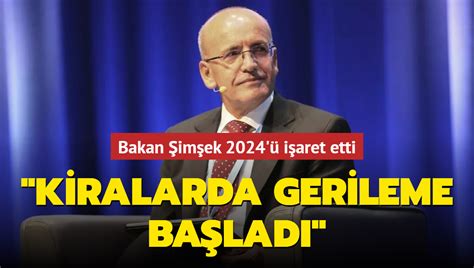 Bakan Şimşek 2024 ü işaret etti Kiralarda gerileme başladı