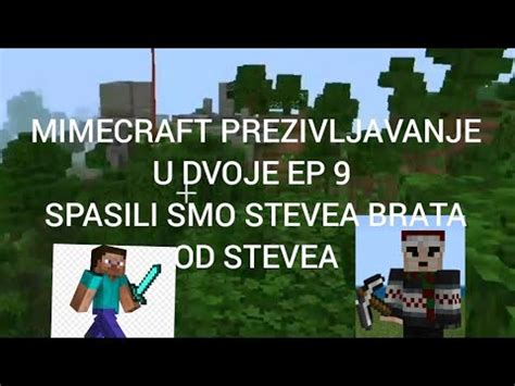 Minecraft Prezivljavanje U Dvoje Ep Spasili Smo Steveog Brata Stevea