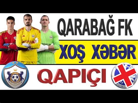 QARABAĞ FK XOŞ XƏBƏR O QAPIÇI SEÇİMİNİ ETDİ SON TRANSFER XƏBƏRLƏRİ