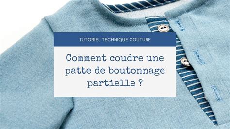 Tuto Couture Comment Coudre Une Patte De Boutonnage Partielle La