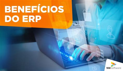 Benef Cios Do Erp Conhe A Os Principais Nw Software