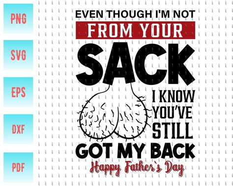 Even Though I M Not From Your Sack Svg Father S Day Svg Sack Svg