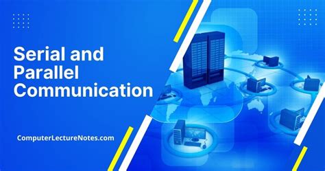 Serial And Parallel Communication Computer Lecture Notes