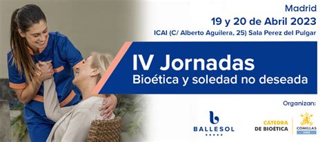 Iv Jornadas Ballesol Comillas Bio Tica Y Soledad No Deseada Inicio