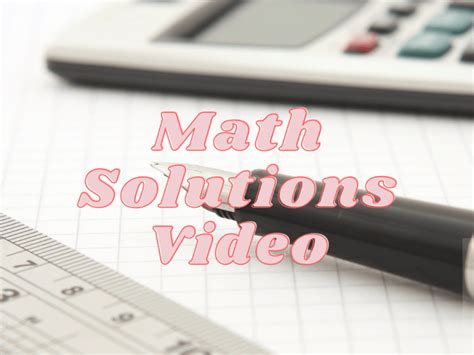 Expert Video Solutions 10 Math Problems Answered By A Math Tutor Upwork