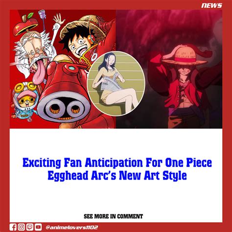 Exciting Fan Anticipation For One Piece Egghead Arcs New Art Style News