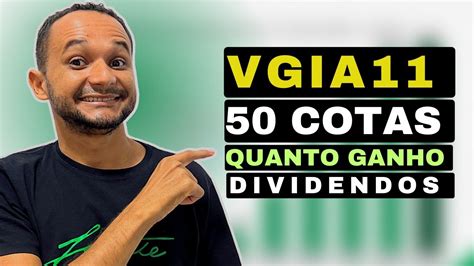 CHEGUEI A 50 COTAS DO VGIA11 QUANTO EU GANHO DE DIVIDENDOS YouTube