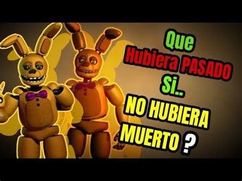 Que Hubiera PASADO Si William Afton No Hubiera Muerto YouTube