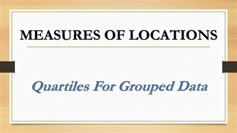 SOLUTION Measures Of Location Quartiles Grouped Data Studypool