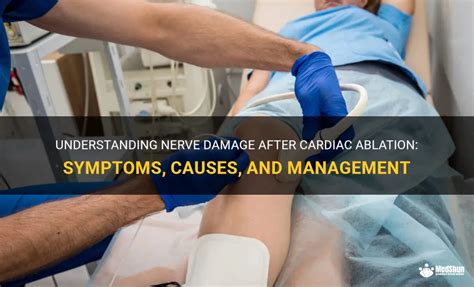 Understanding Nerve Damage After Cardiac Ablation Symptoms Causes And Management Medshun