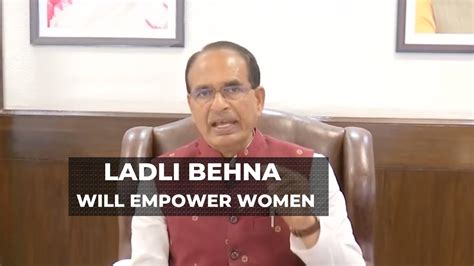 Mukhyamantri Ladli Behna Yojana Will Empower Women At Every Level Mp